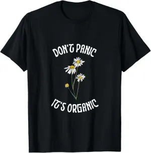 Don't Panic It's Organic, Flowers Cottaggecore floral cute T-Shirt